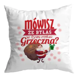 Poduszka BOŻE NARODZENIE Mówisz że byłaś grzeczna?